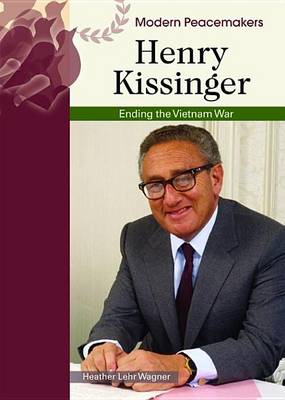 Cover of Henry Kissinger: Ending the Vietnam War. Modern Peacemakers.