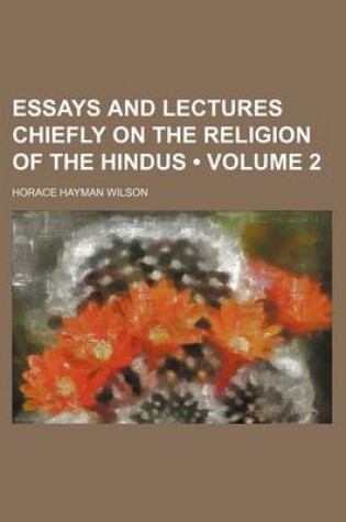 Cover of Essays and Lectures Chiefly on the Religion of the Hindus (Volume 2)