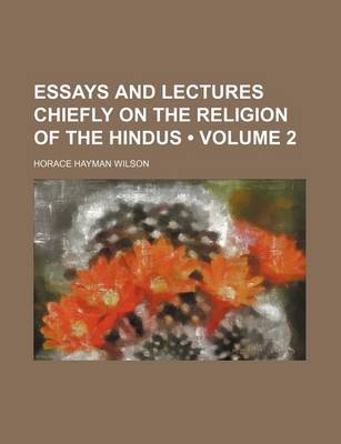 Book cover for Essays and Lectures Chiefly on the Religion of the Hindus (Volume 2)