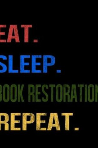 Cover of Eat Sleep Book Restoration Repeat