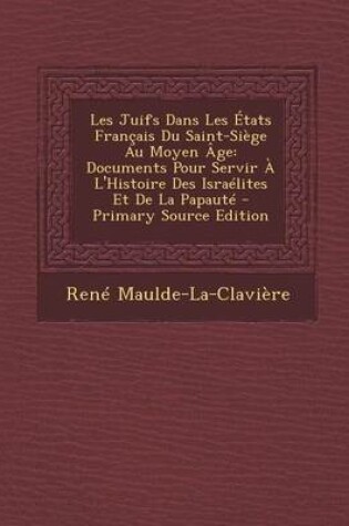 Cover of Les Juifs Dans Les Etats Francais Du Saint-Siege Au Moyen Age