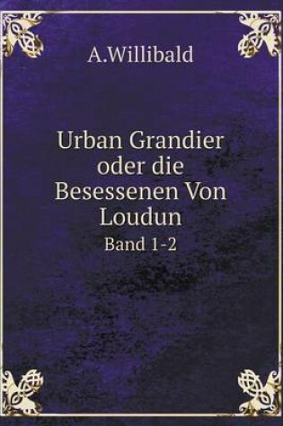 Cover of Urban Grandier oder die Besessenen Von Loudun Band 1-2