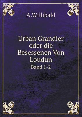 Book cover for Urban Grandier oder die Besessenen Von Loudun Band 1-2