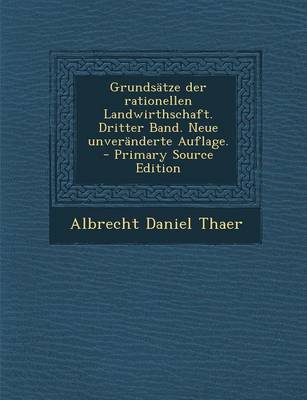 Book cover for Grundsatze Der Rationellen Landwirthschaft. Dritter Band. Neue Unveranderte Auflage.