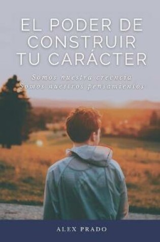 Cover of El Poder de Construir tu Caracter