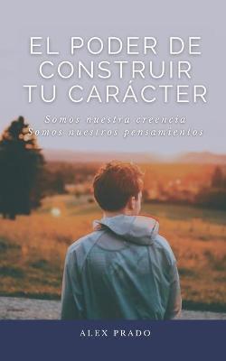 Book cover for El Poder de Construir tu Caracter