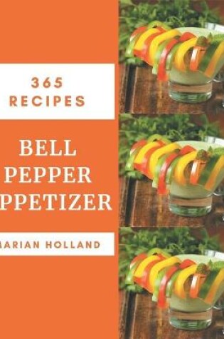 Cover of 365 Bell Pepper Appetizer Recipes
