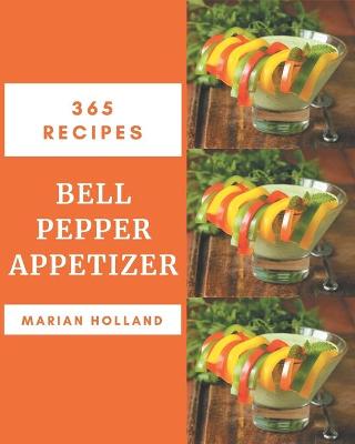 Book cover for 365 Bell Pepper Appetizer Recipes
