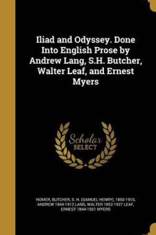 Cover of Iliad and Odyssey. Done Into English Prose by Andrew Lang, S.H. Butcher, Walter Leaf, and Ernest Myers