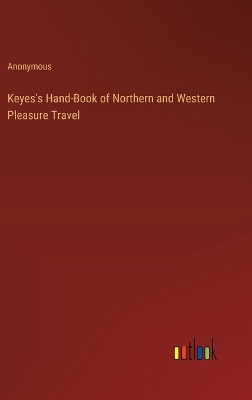 Book cover for Keyes's Hand-Book of Northern and Western Pleasure Travel