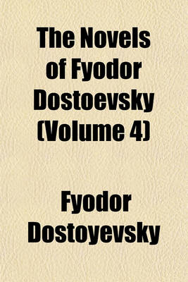 Book cover for The Novels of Fyodor Dostoevsky (Volume 4)