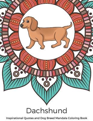 Book cover for Dachshund Inspirational Quotes and Dog Breed Mandala Coloring Book