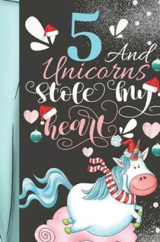 Cover of 5 And Unicorns Stole My Heart