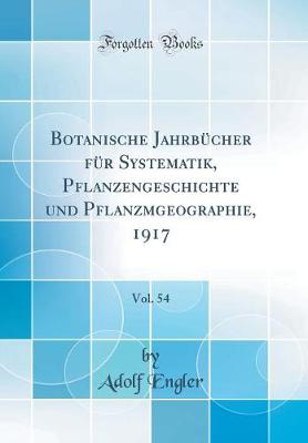 Book cover for Botanische Jahrbücher Für Systematik, P&#64258;anzengeschichte Und Pflanzmgeographie, 1917, Vol. 54 (Classic Reprint)