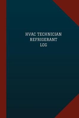 Book cover for HVAC Technician Refrigerant Log (Logbook, Journal - 124 pages, 6" x 9")