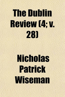 Book cover for The Dublin Review Volume 4; V. 28