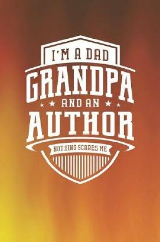 Cover of I'm A Dad Grandpa & An Author Nothing Scares Me