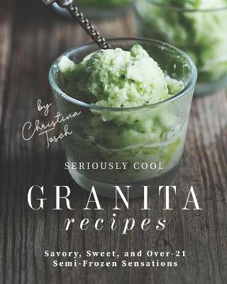 Book cover for Seriously Cool Granita Recipes