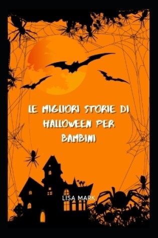 Cover of Le Migliori Storie Di Halloween Per Bambini