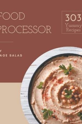 Cover of 303 Yummy Food Processor Recipes