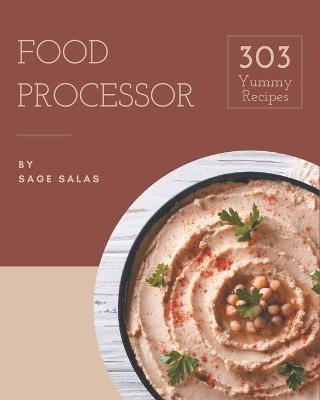 Book cover for 303 Yummy Food Processor Recipes