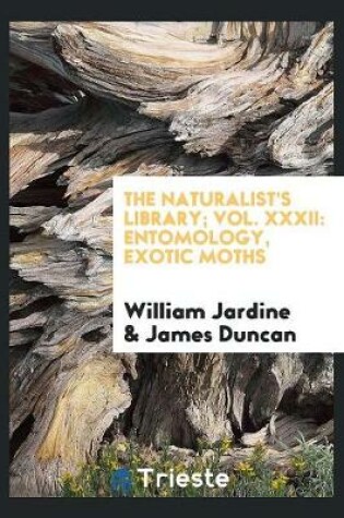 Cover of The Naturalist's Library; Vol. XXXII