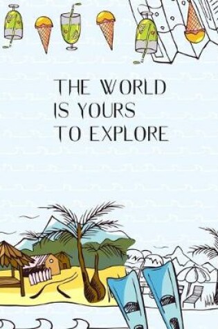Cover of The World Is Yours To Explore