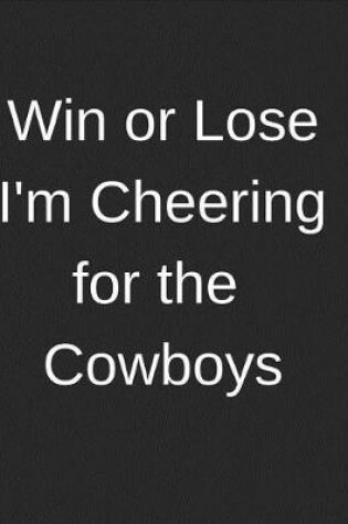 Cover of Win or Lose I'm Cheering for the Cowboys