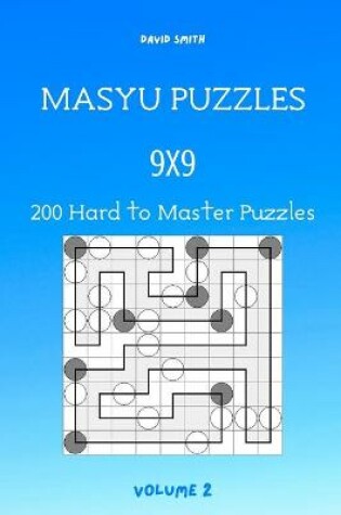 Cover of Masyu Puzzles - 200 Hard to Master Puzzles 9x9 vol.2