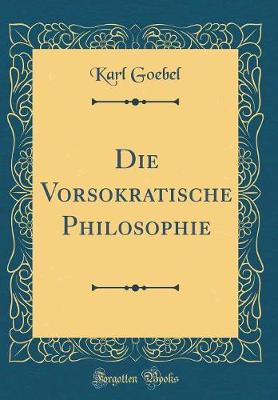 Book cover for Die Vorsokratische Philosophie (Classic Reprint)