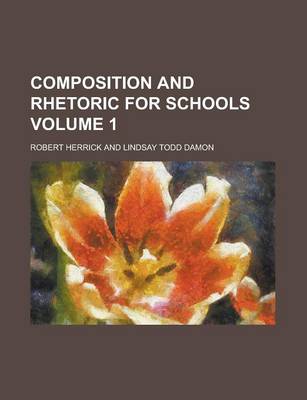 Book cover for Composition and Rhetoric for Schools Volume 1