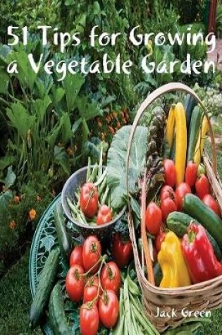 Cover of 51 Tips for Growing a Vegetable Garden