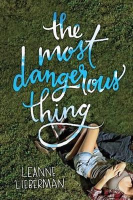 The Most Dangerous Thing by Leanne Lieberman