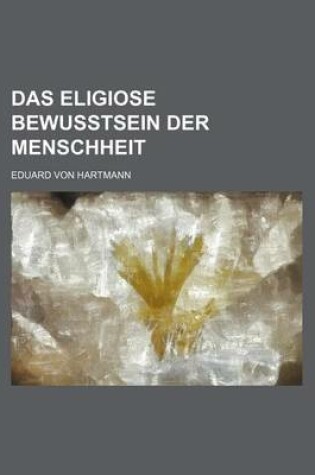 Cover of Das Eligiose Bewusstsein Der Menschheit