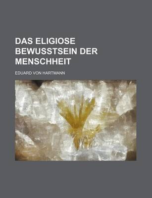 Book cover for Das Eligiose Bewusstsein Der Menschheit