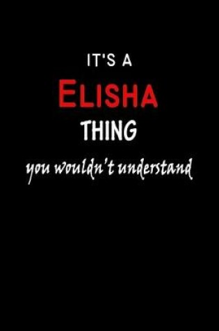 Cover of It's a Elisha Thing You Wouldn't Understandl