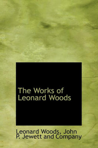 Cover of The Works of Leonard Woods