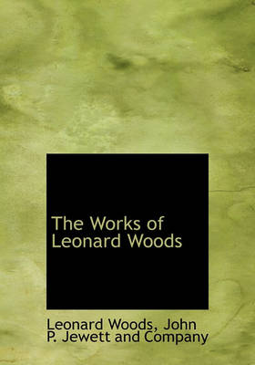 Book cover for The Works of Leonard Woods