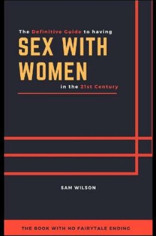 Cover of The Definitive Guide to having Sex with Women in the 21st Century