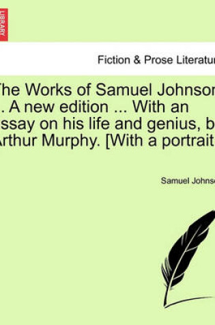 Cover of The Works of Samuel Johnson ... a New Edition ... with an Essay on His Life and Genius, by Arthur Murphy. [With a Portrait.] Vol. I