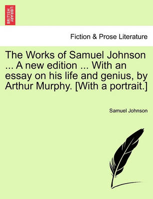 Book cover for The Works of Samuel Johnson ... a New Edition ... with an Essay on His Life and Genius, by Arthur Murphy. [With a Portrait.] Vol. I