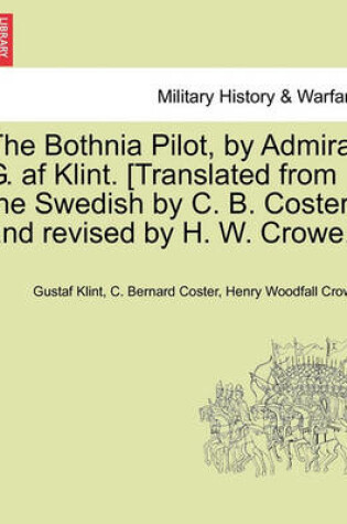 Cover of The Bothnia Pilot, by Admiral G. AF Klint. [Translated from the Swedish by C. B. Coster, and Revised by H. W. Crowe.]