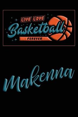 Book cover for Live Love Basketball Forever Makenna