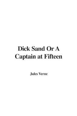 Book cover for Dick Sand or a Captain at Fifteen