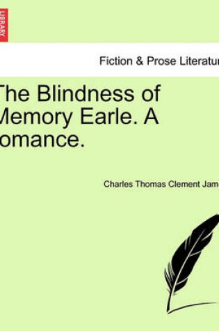 Cover of The Blindness of Memory Earle. a Romance.