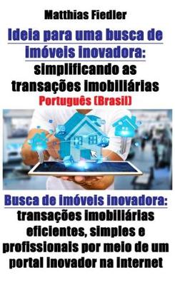 Book cover for Ideia Para Uma Busca de Imóveis Inovadora: Simplificando as Transações Imobiliárias: Busca de Imóveis Inovadora