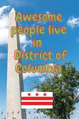Book cover for Awesome people live in District of Columbia