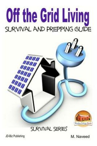 Cover of Off the Grid Living - Survival and Prepping Guide