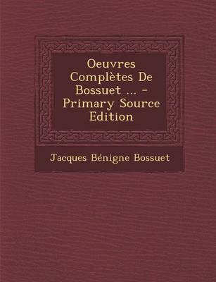 Book cover for Oeuvres Completes de Bossuet ... - Primary Source Edition