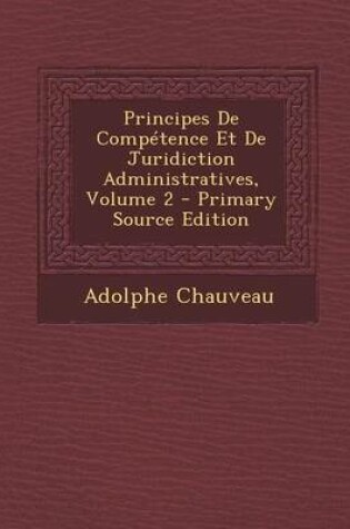 Cover of Principes de Competence Et de Juridiction Administratives, Volume 2 - Primary Source Edition